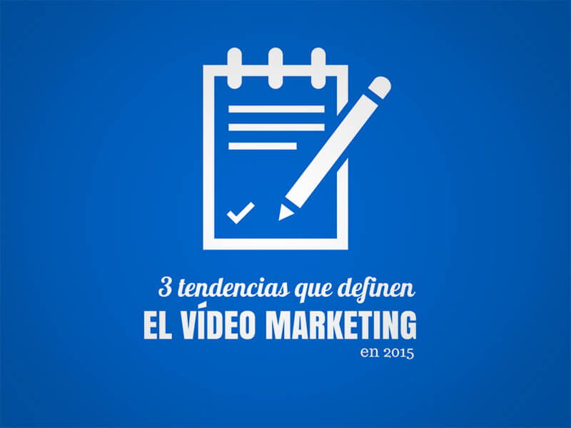 3 tendencias que definen el video marketing en 2015