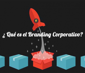 Branding corporativo o cómo destacar frente a la competencia y conseguir más clientes