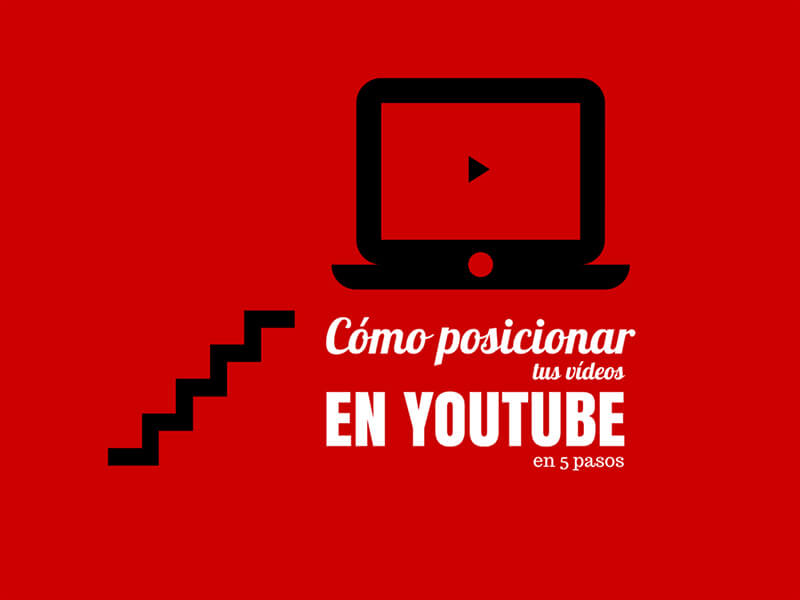 como posicionar tus videos en youtube en 5 pasos